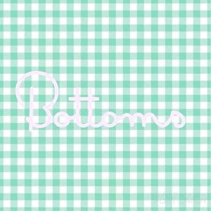 Bottoms!